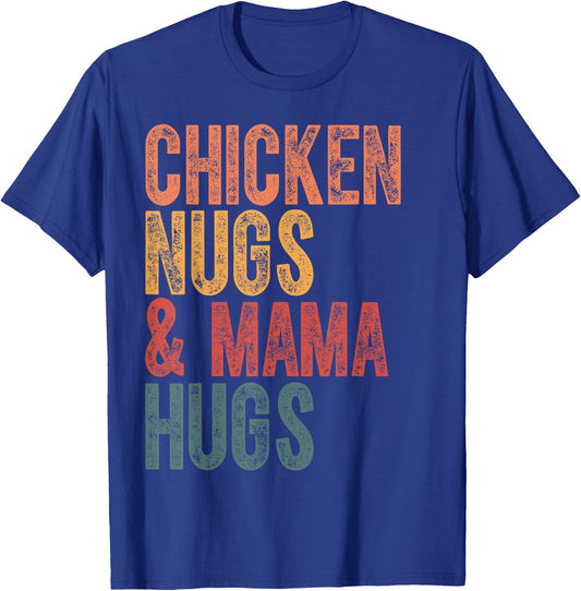 Chicken Nugs And Mama Hugs Funny Chicken Nugget Lover T-Shirt - T-Shirt | Royal