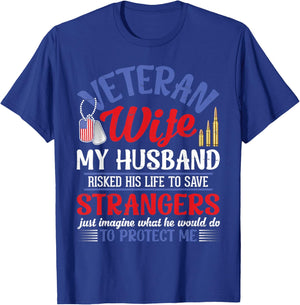 Veteran Wife My Husband RisKed His Life Strangers Protect Me T-Shirt - T-Shirt | Royal