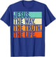 Jesus The Way Truth Life Bible Verse Christian Worship T-Shirt - T-Shirt | Royal