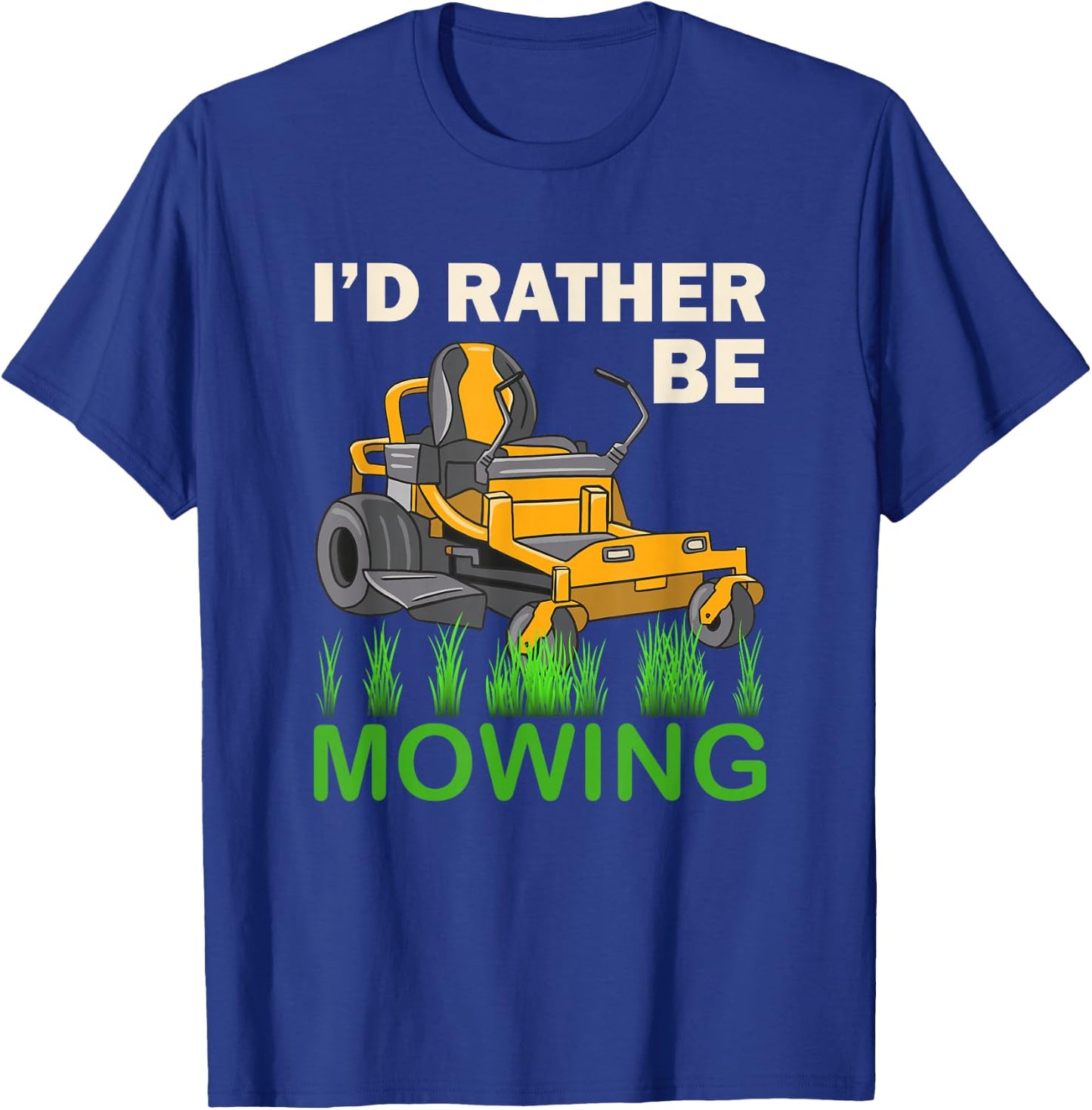 I'd Rather Be Mowing Funny Mower T-Shirt - T-Shirt | Royal
