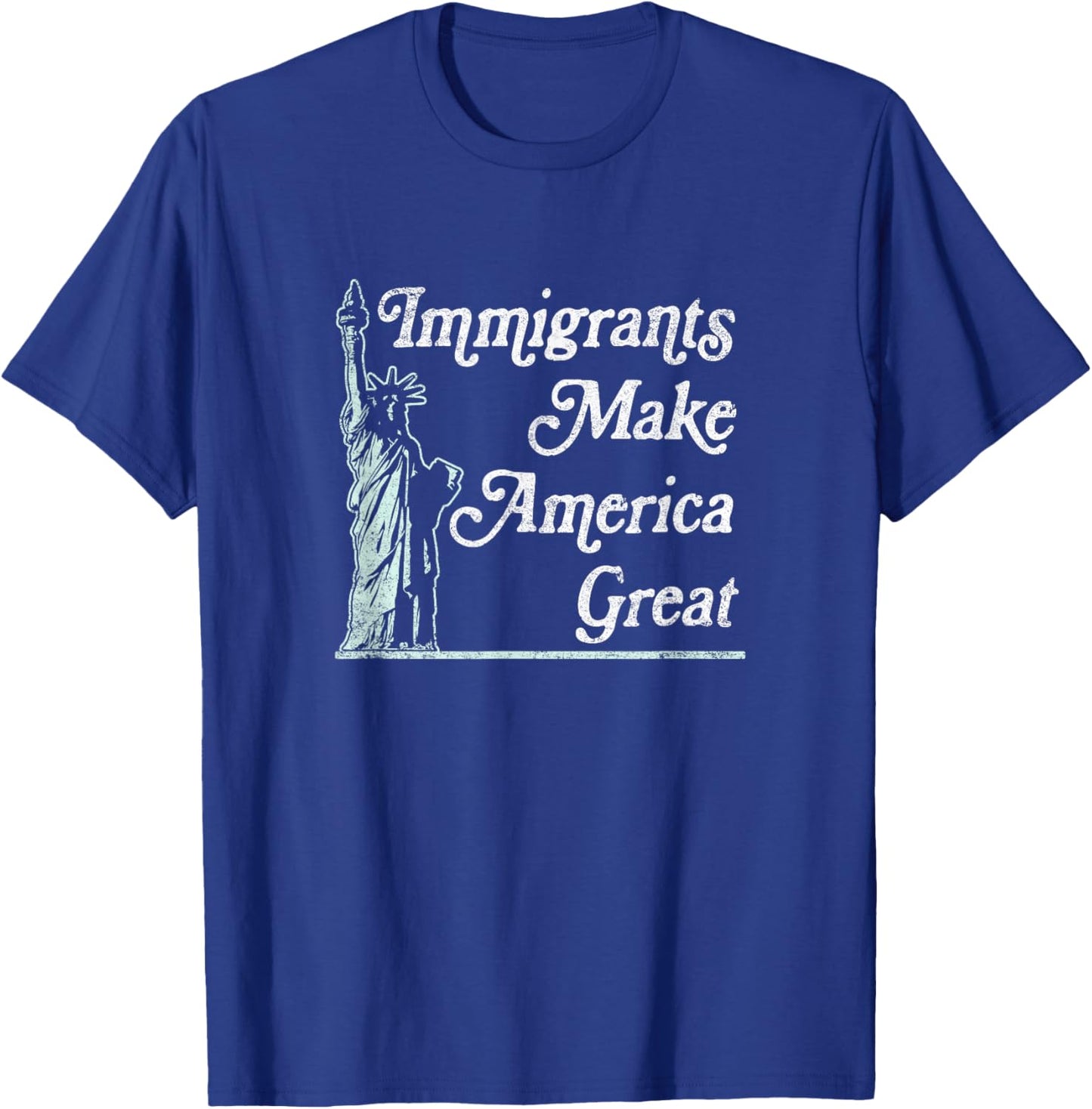 Statue of Liberty Immigrants Make America Great Shirt T-Shirt - T-Shirt | Royal