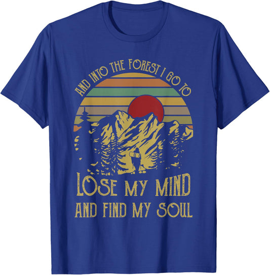 And into the forest i go to lose my mind and find my soul te T-Shirt - T-Shirt | Royal