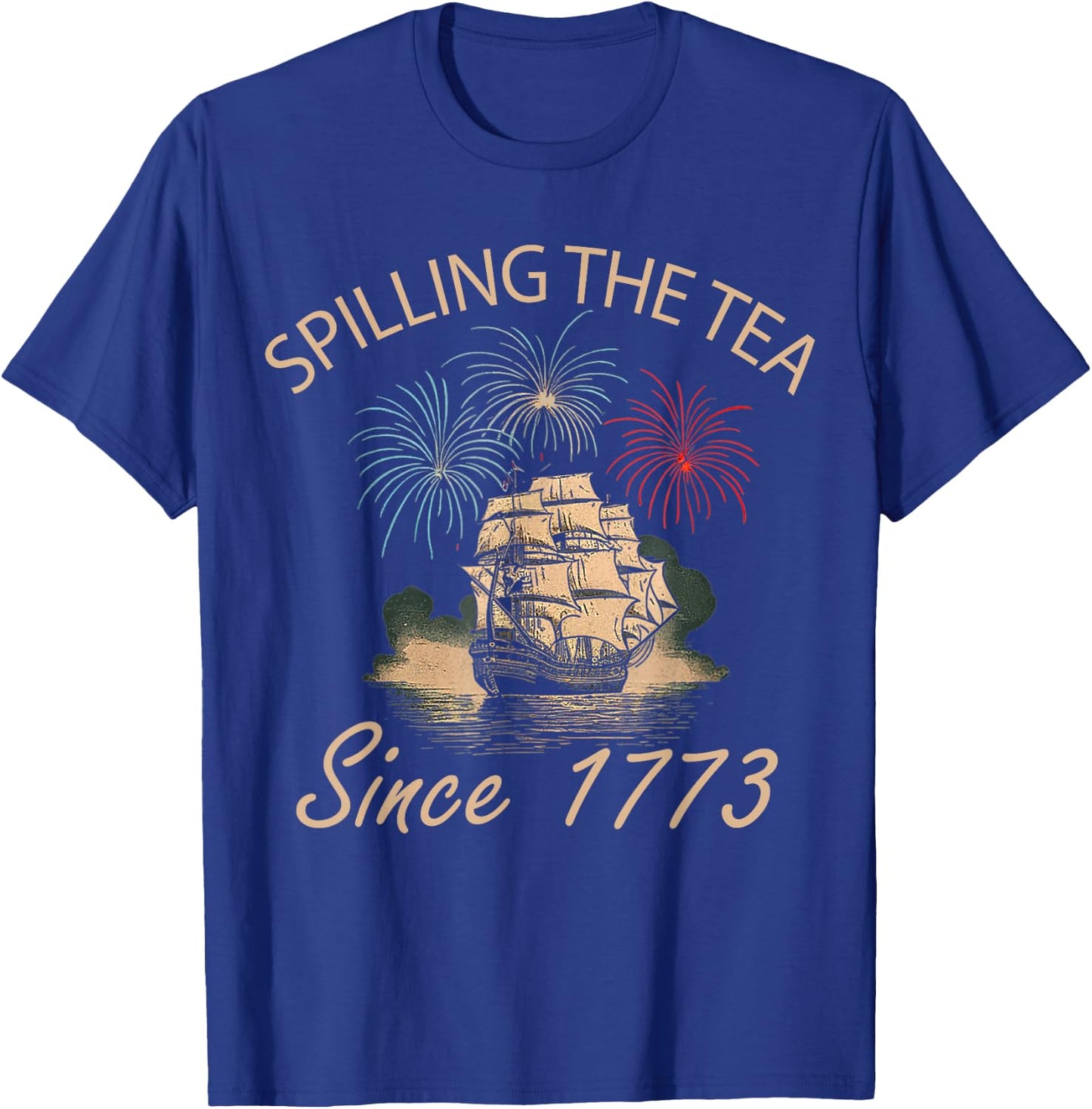 Fourth Of July Spilling The Tea Since 1773 4th of July Women Men T-Shirt - T-Shirt | Royal