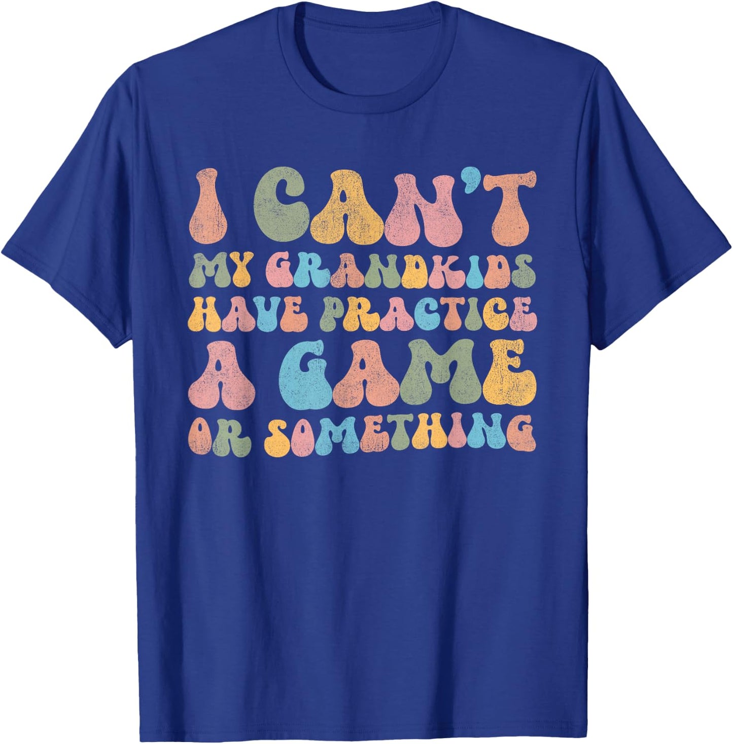 I Can't My Grandkids Have Practice A Game Or Something Retro T-Shirt - T-Shirt | Royal