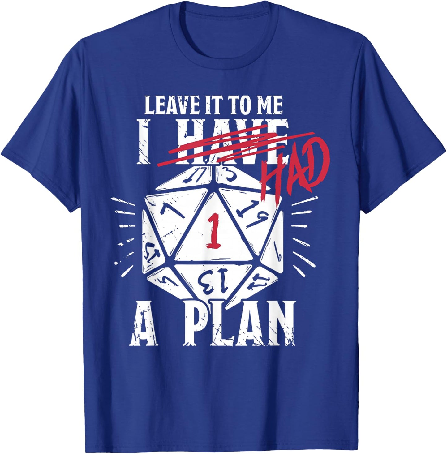 Leave It To Me I Had A Plan T-Shirt - T-Shirt | Royal