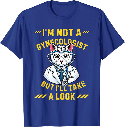 Vintage I'm Not A Gynecologist Cat Gynecologist Doctor Quote T-Shirt - T-Shirt | Royal