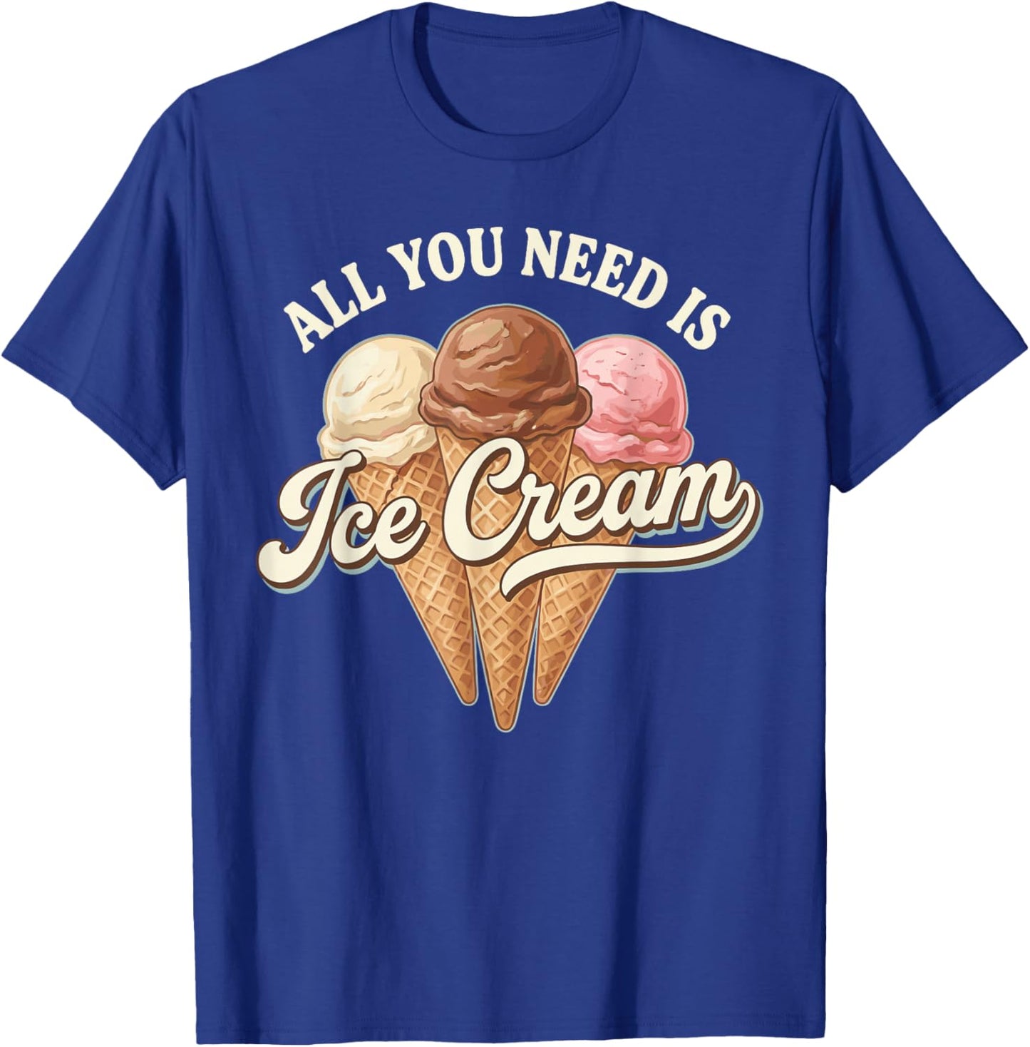 Icecream Costume Adult Kids, Cool All You Need is Ice Cream T-Shirt - T-Shirt | Royal