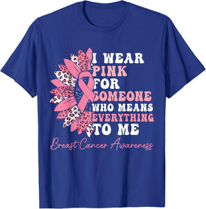 I Wear Pink For Someone Who Means Everything To Me T-Shirt - T-Shirt | Royal