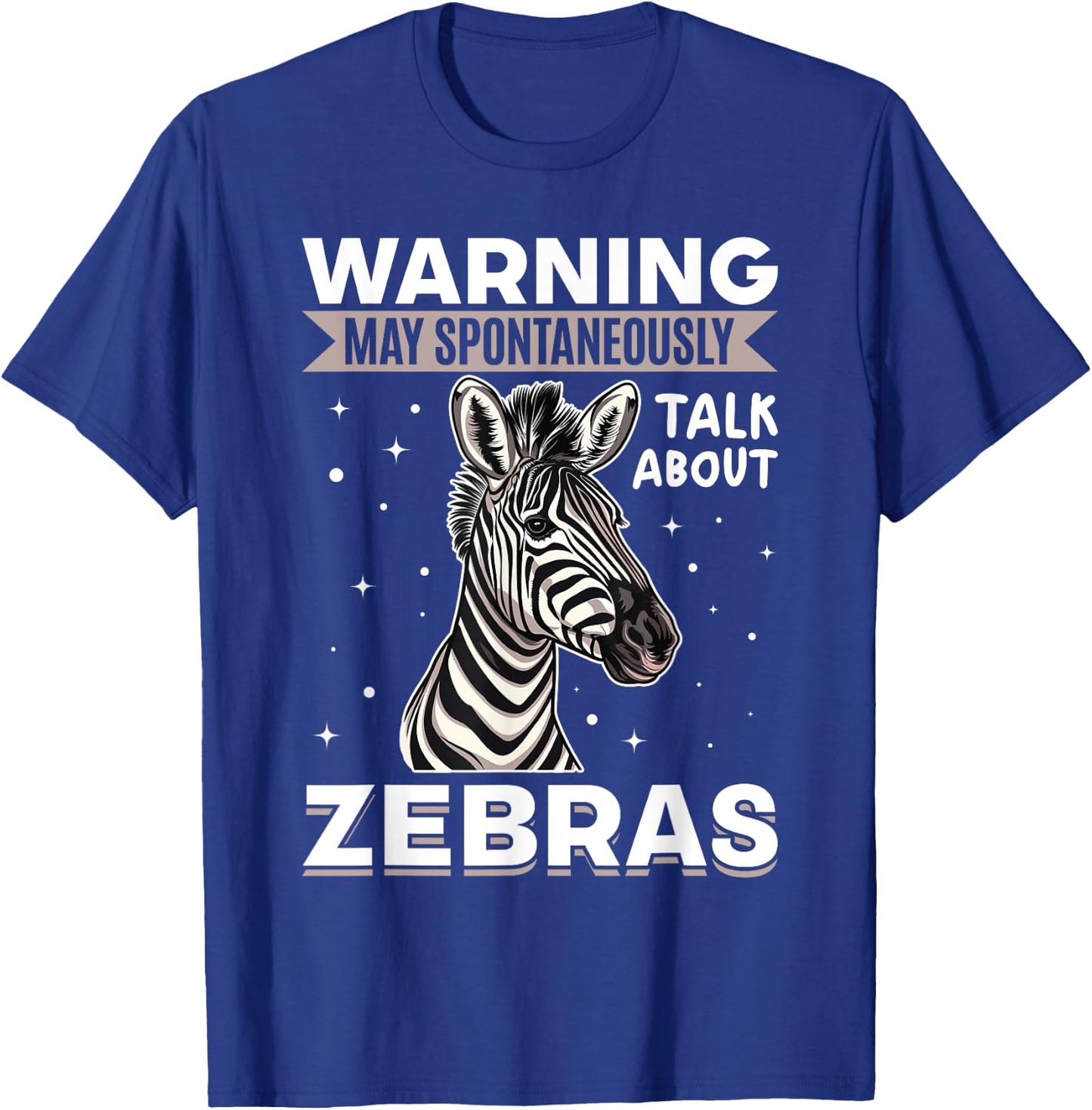 Funny Zebra Animal Warning May Spontaneously Talk About T-Shirt - T-Shirt | Royal