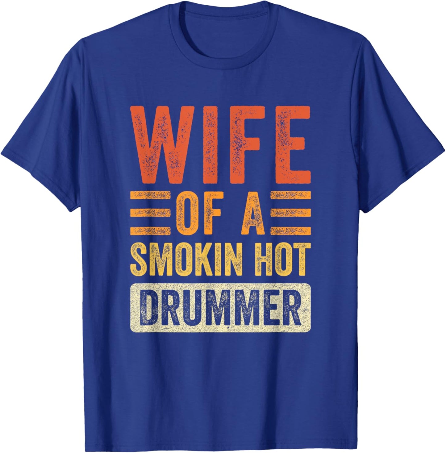 Wife of a Smokin Hot Drummer Funny Husband Wife T-Shirt - T-Shirt | Royal