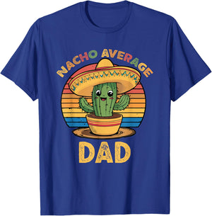 Nacho Average Dad Grandpa Mexican Cinco De Mayo Funny T-Shirt - T-Shirt | Royal