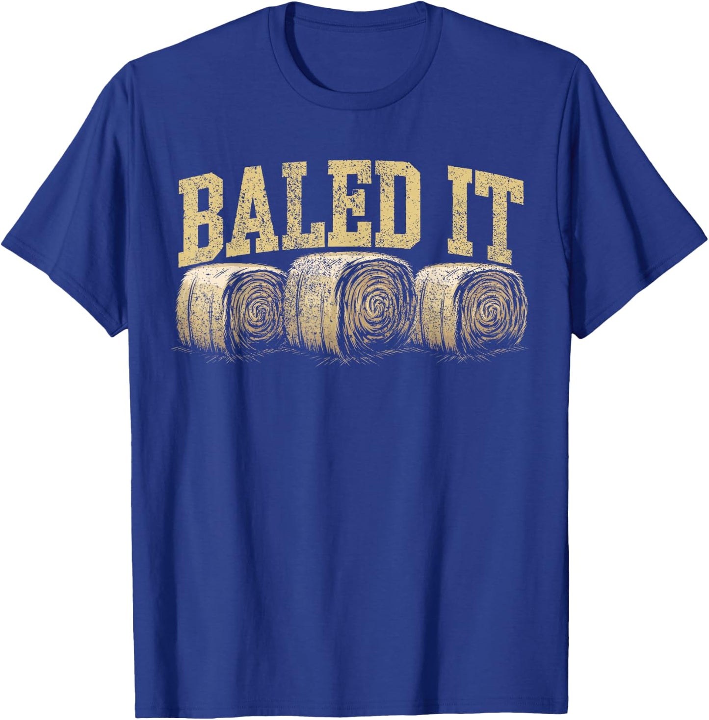 Baled It Hay Season Hay Farmer T-Shirt - T-Shirt | Royal