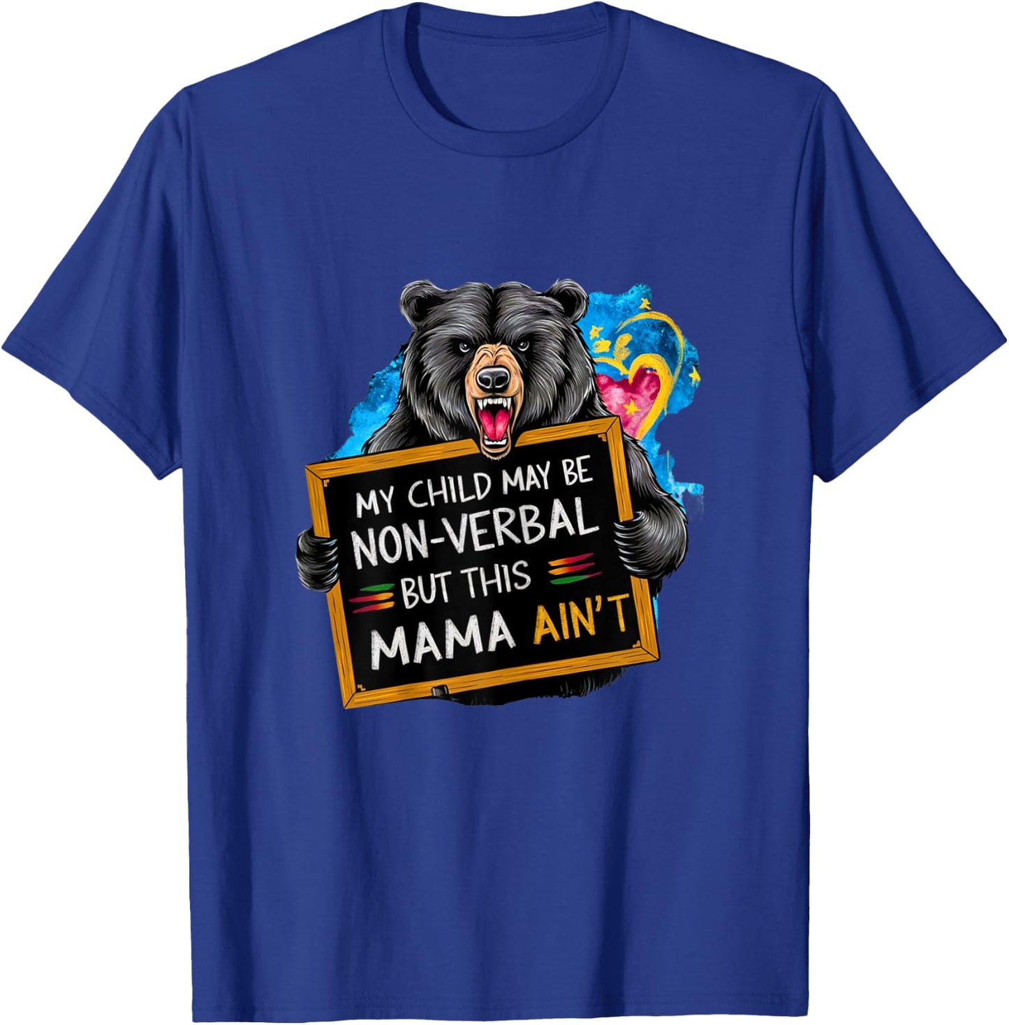 My Child May Be Non-Verbal But This Mama Ain’t Funny Bear T-Shirt - T-Shirt | Royal