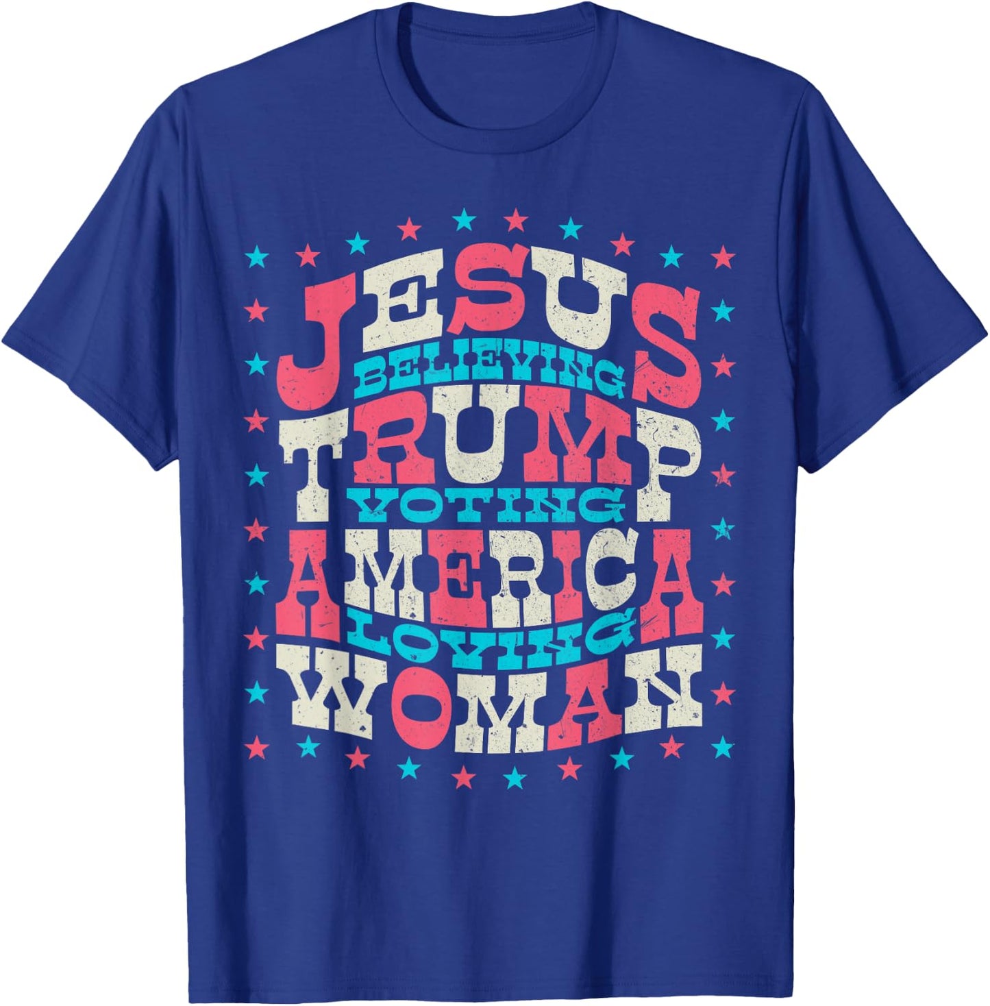 Jesus Believing Trump Voting America Loving Woman T-Shirt - T-Shirt | Royal