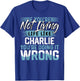 If You're Not Living Life Like CHARLIE Name CHARLIE T-Shirt - T-Shirt | Royal