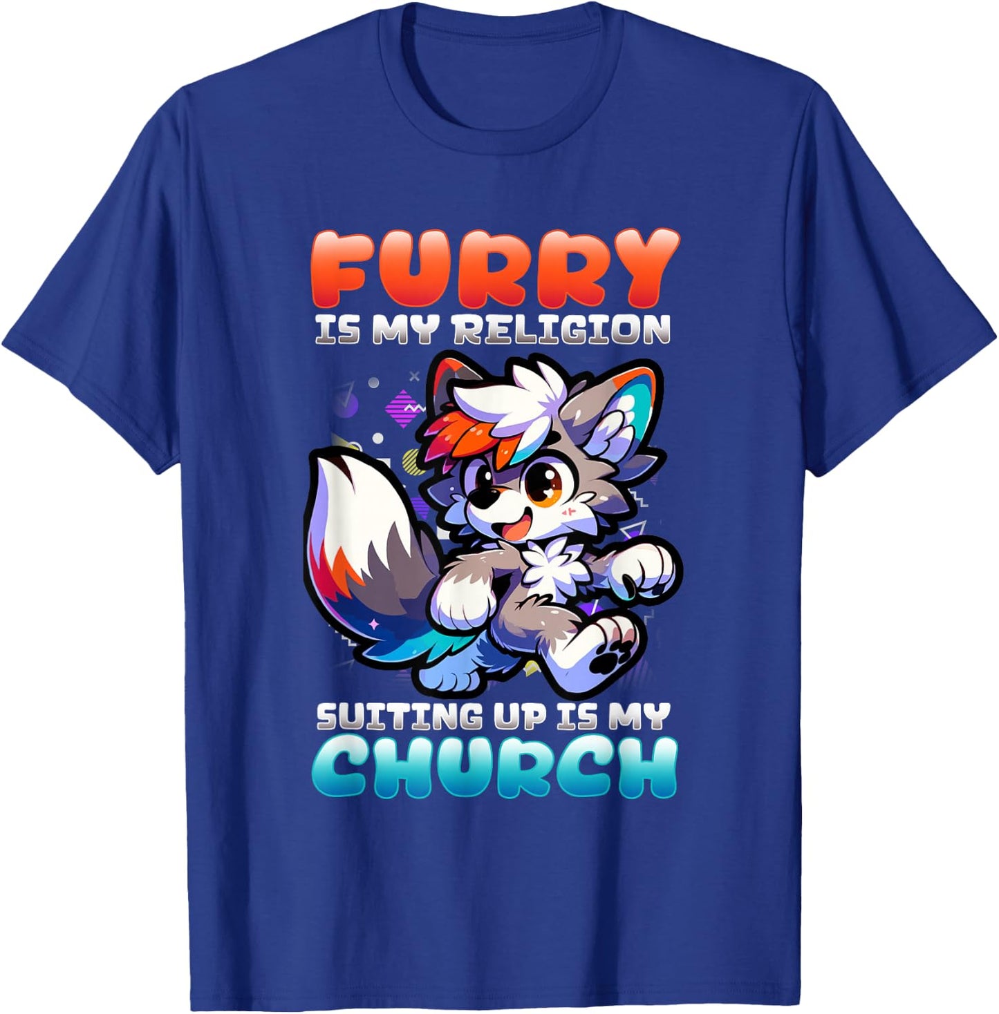 Furry Is My Religion Suiting Up Is My Church I Cute Cosplay T-Shirt - T-Shirt | Royal