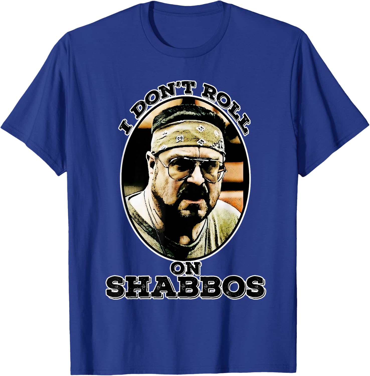 i don't roll on shabbos Funny T-Shirt - T-Shirt | Royal