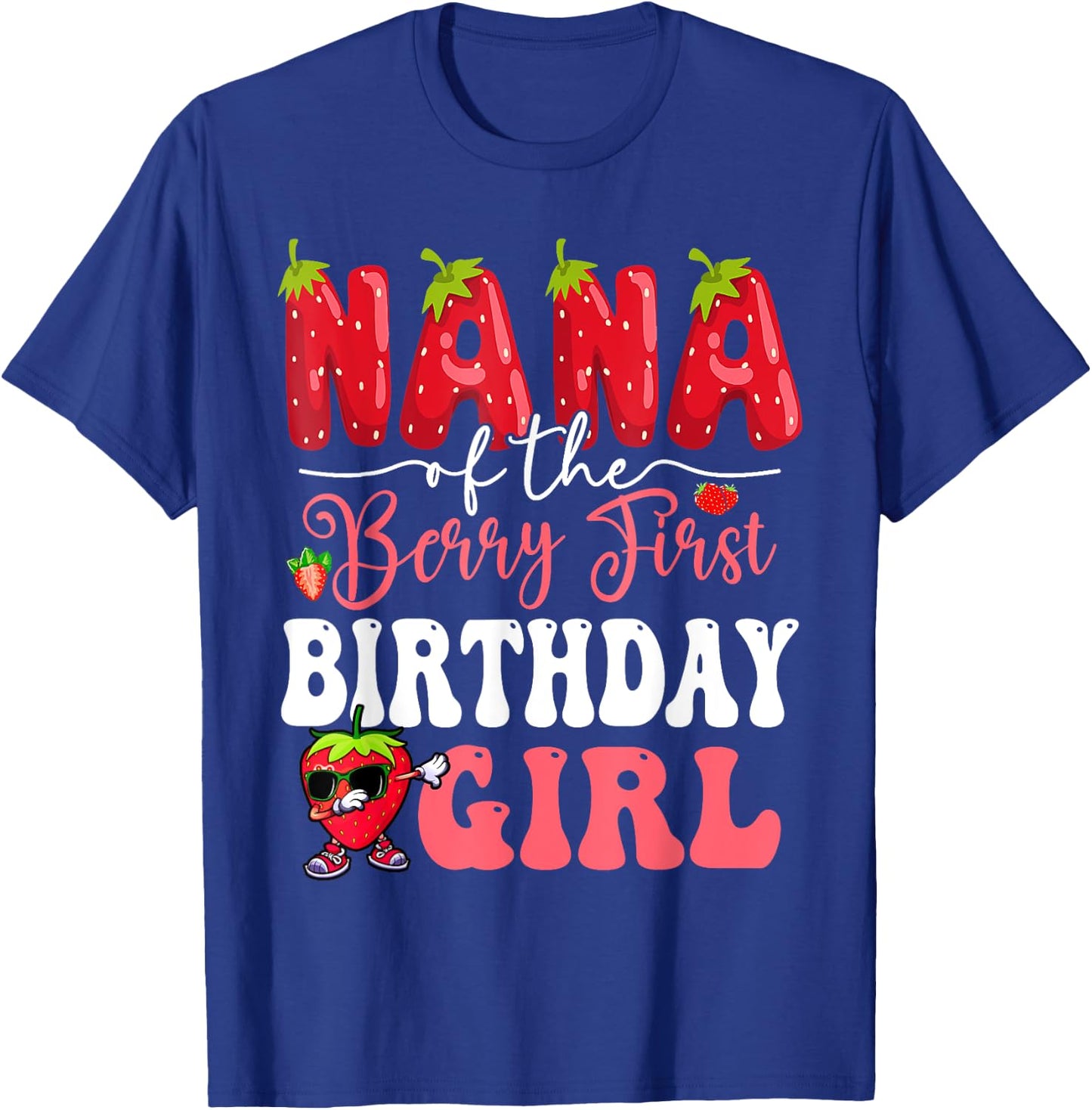 Nana of Berry First Birthday Girl Sweet One Strawberry T-Shirt - T-Shirt | Royal