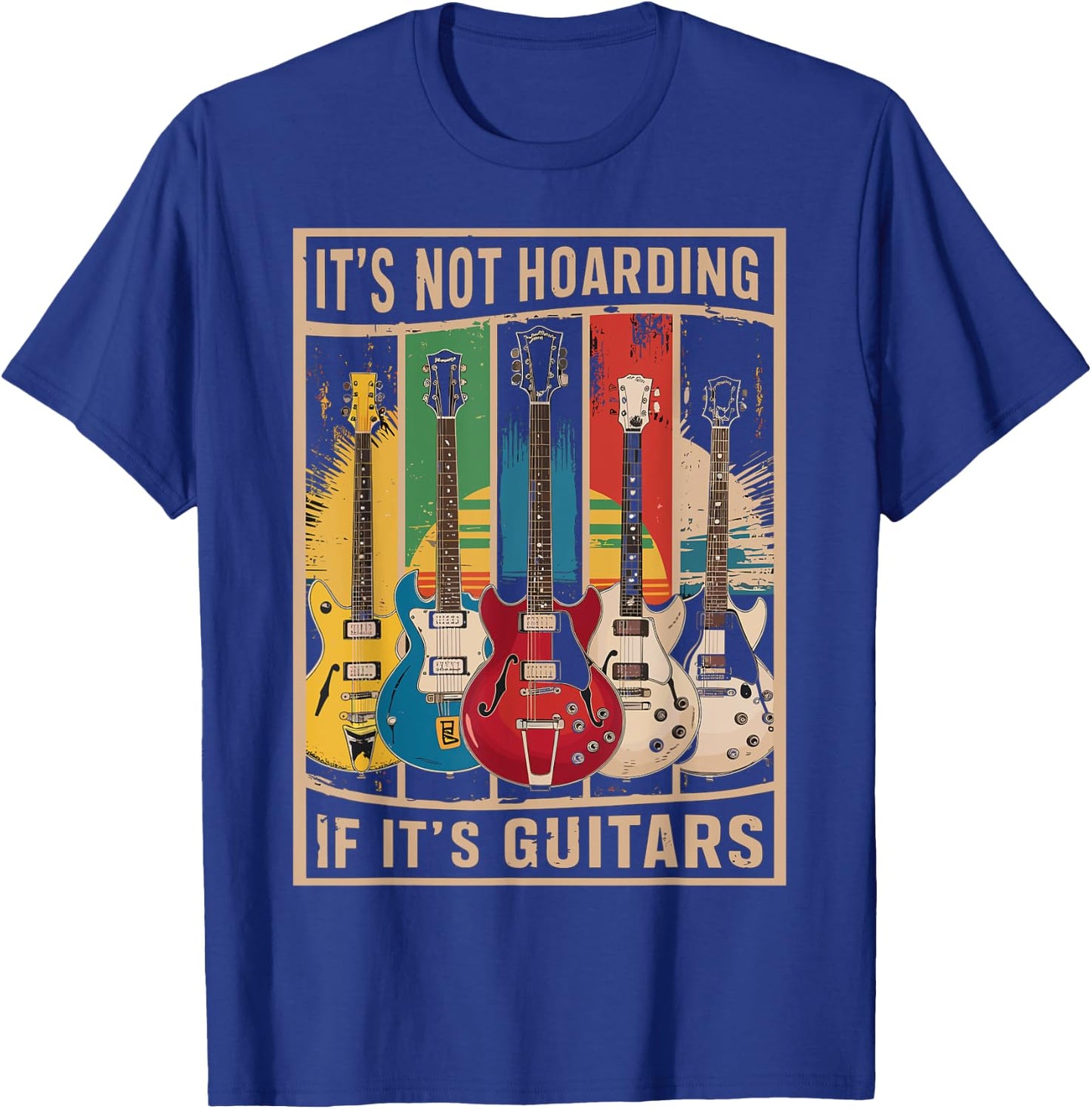 Its Not Hoarding If Its Guitars - Musician - Guitar Player T-Shirt - T-Shirt | Royal