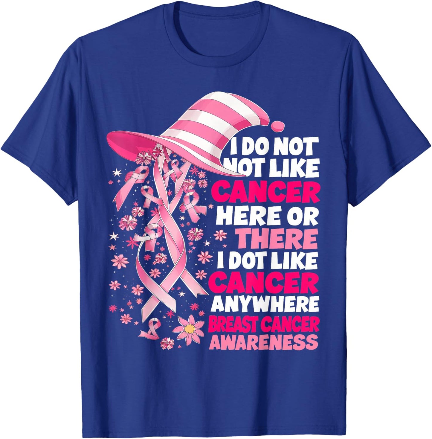 I Do Not Like Cancer Here Or There I Do Not Like Cancer T-Shirt - T-Shirt | Royal