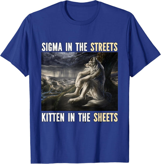 Sigma In The Streets Kitten Funny Alpha Werewolf Wolf Meme T-Shirt - T-Shirt | Royal