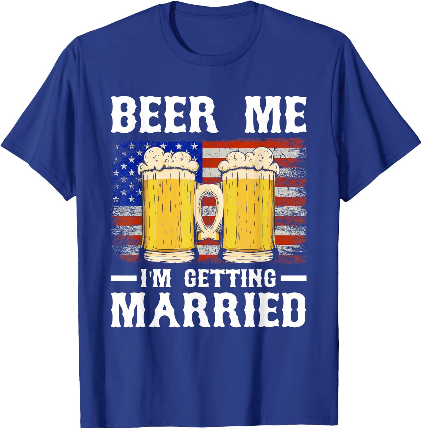 Beer Me I'm Getting Married Groom Groomsmen T-Shirt - T-Shirt | Royal