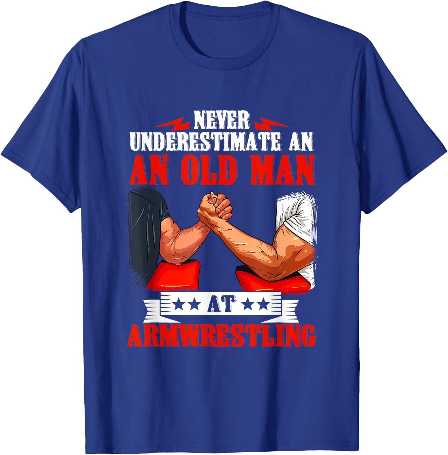 Armwrestling Arm Wrestling Old Man Quote Strength Sport T-Shirt - T-Shirt | Royal