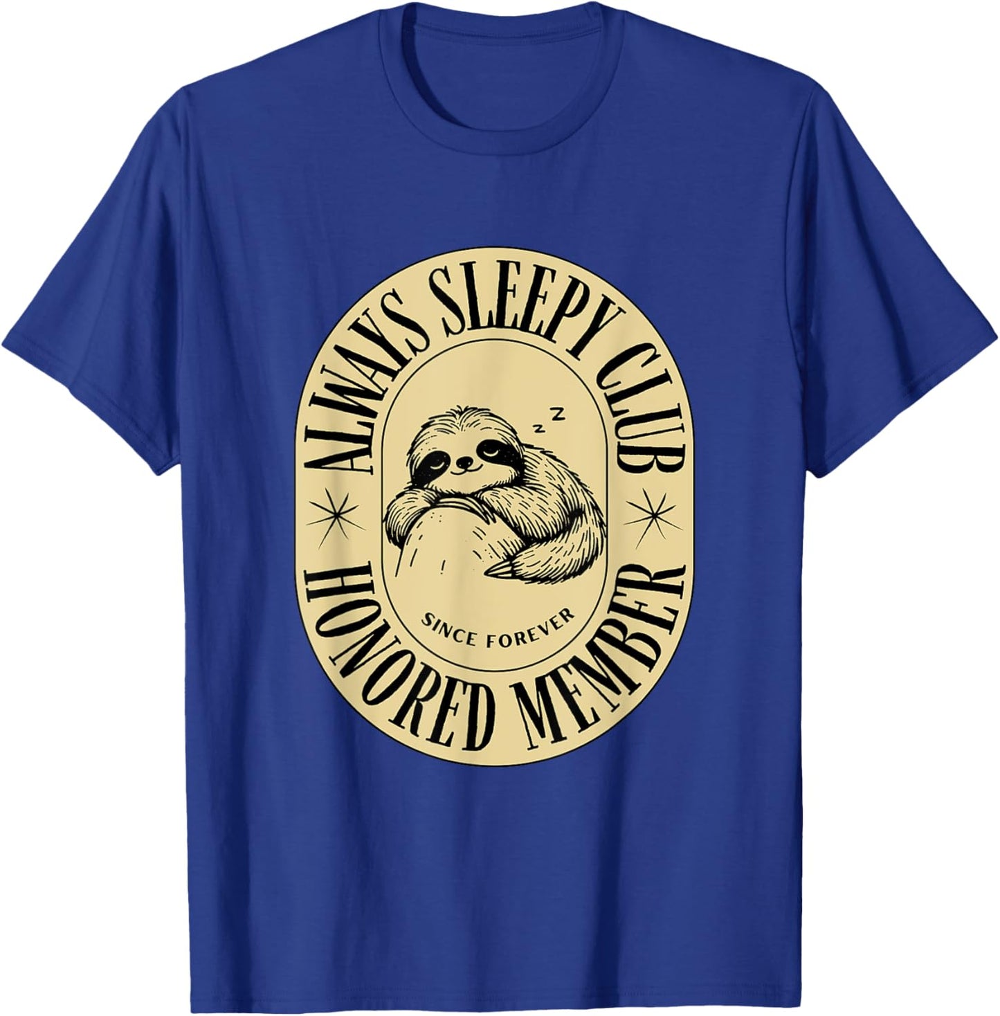 Always Sleepy Club Honored Member Since Forever Tired Sloth T-Shirt - T-Shirt | Royal