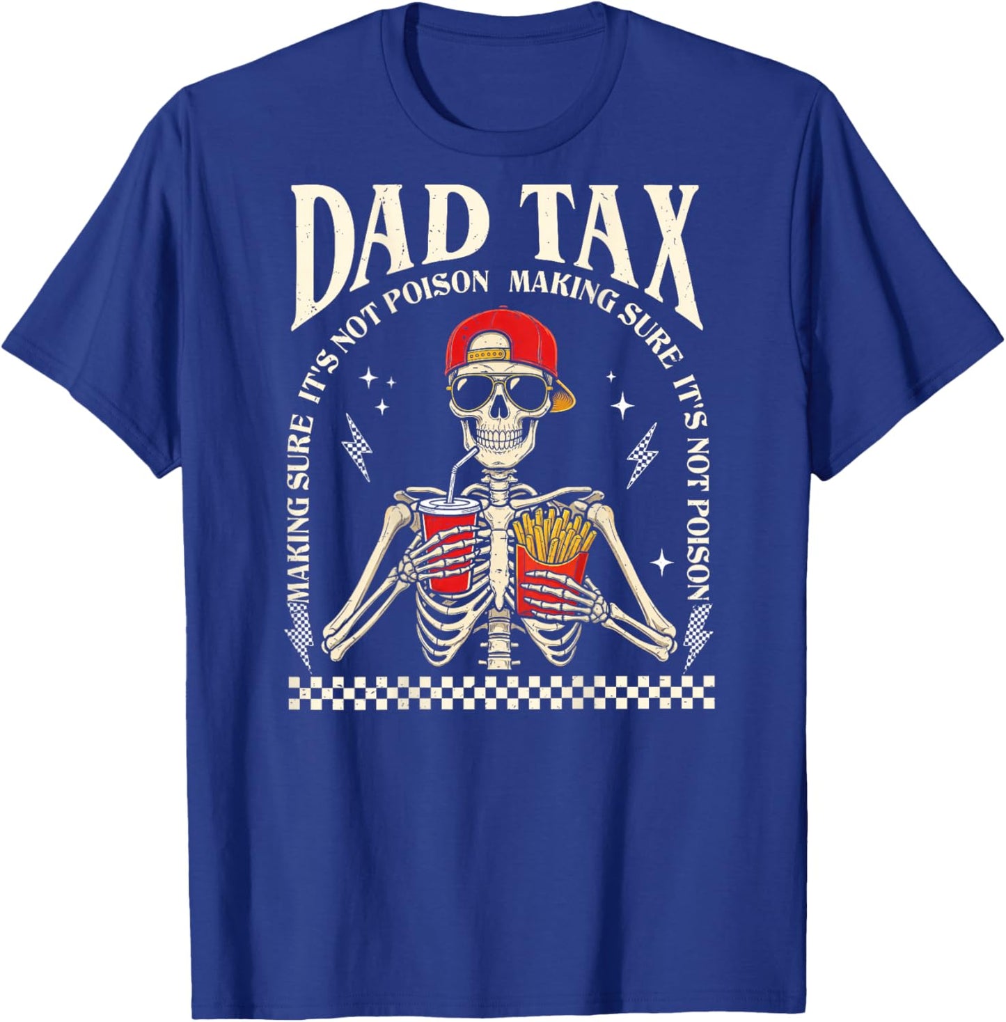 On Back Dad Tax Making Sure It's Not Poison Skeleton Dad Tax T-Shirt - T-Shirt | Royal