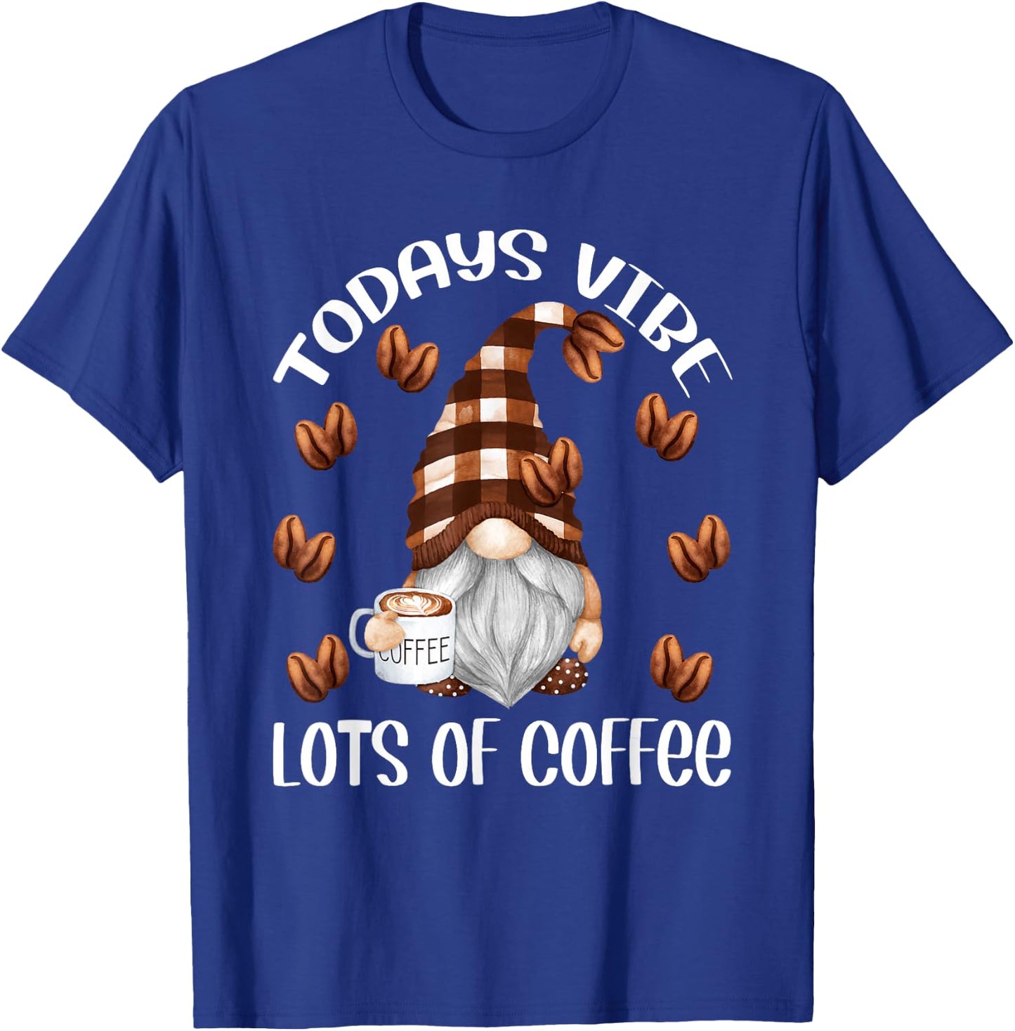 Funny Coffee Lover Quote Who Loves Coffee Gnomes T-Shirt - T-Shirt | Royal