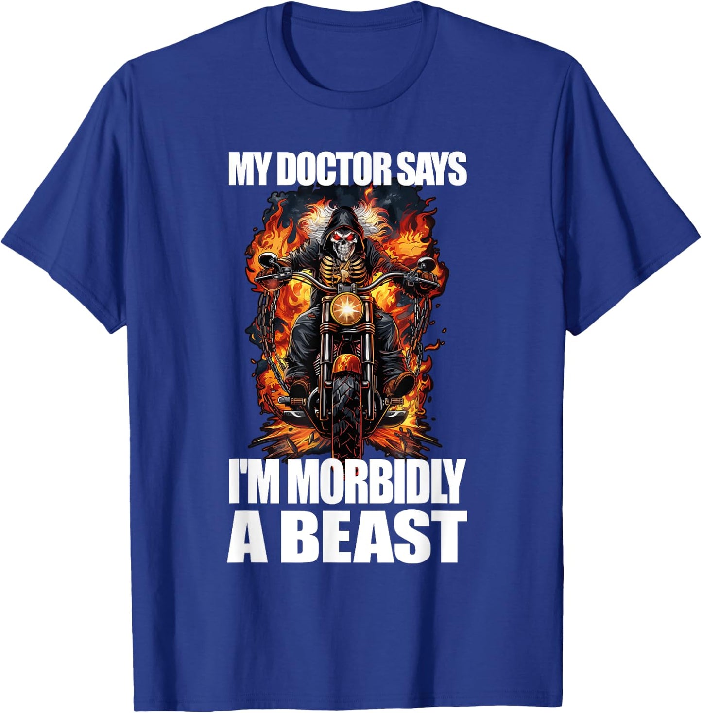 My Doctor Says I'm Morbidly A Beast T-Shirt - T-Shirt | Royal
