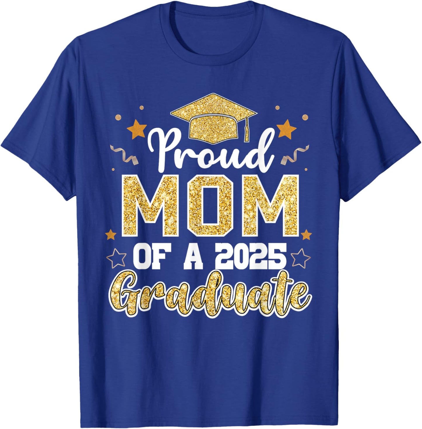 Mom Senior 2025 Proud Mom Of A Class Of 2025 Graduate T-Shirt - T-Shirt | Royal