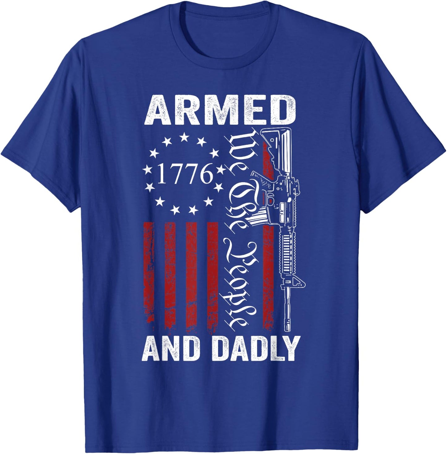 Armed And Dadly - Pro Gun USA AR15 Dad Funny Fathers Day T-Shirt - T-Shirt | Royal