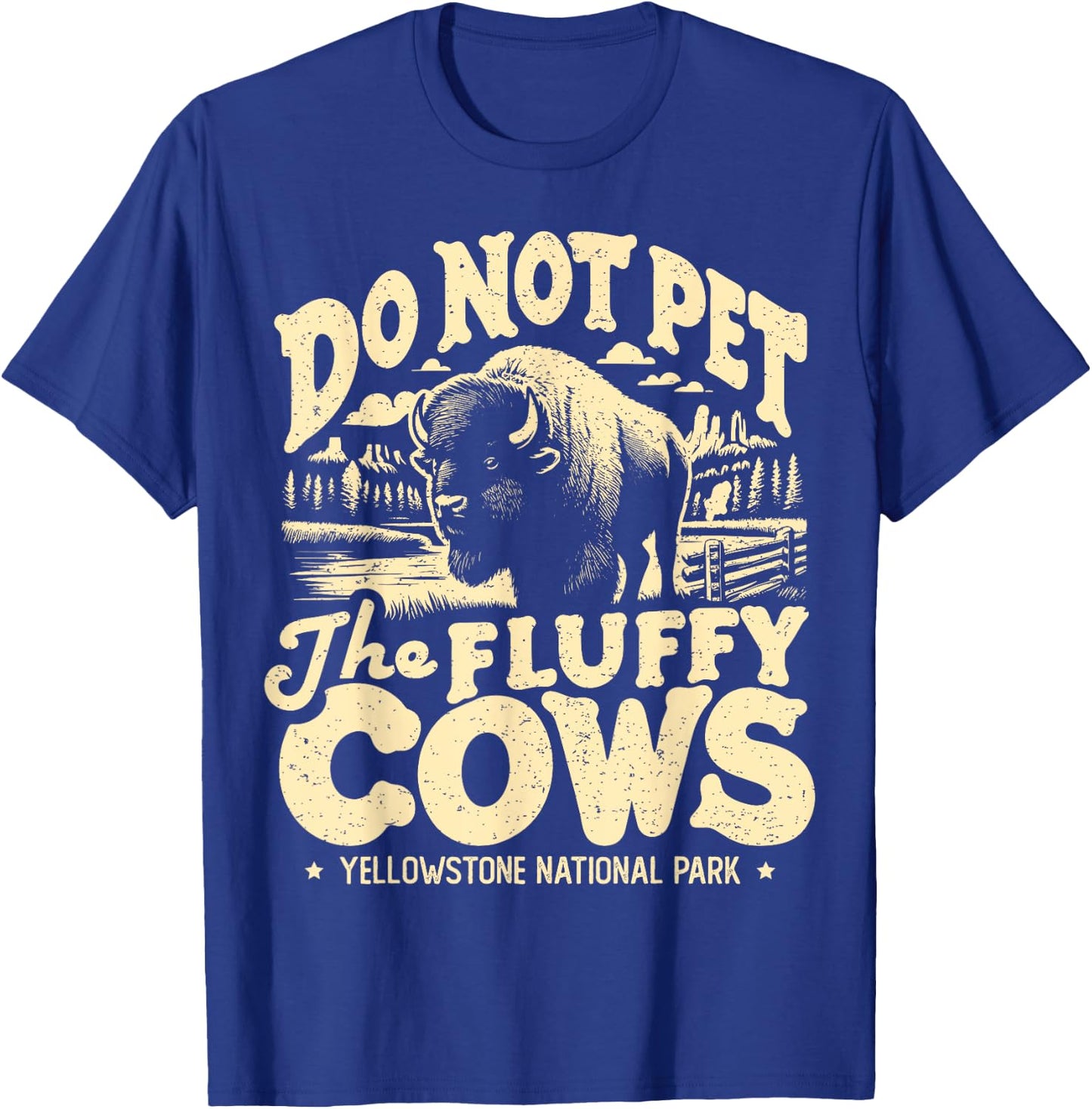 Vintage Do Not Pet The Fluffy Cows Yellowstone National Park T-Shirt - T-Shirt | Royal