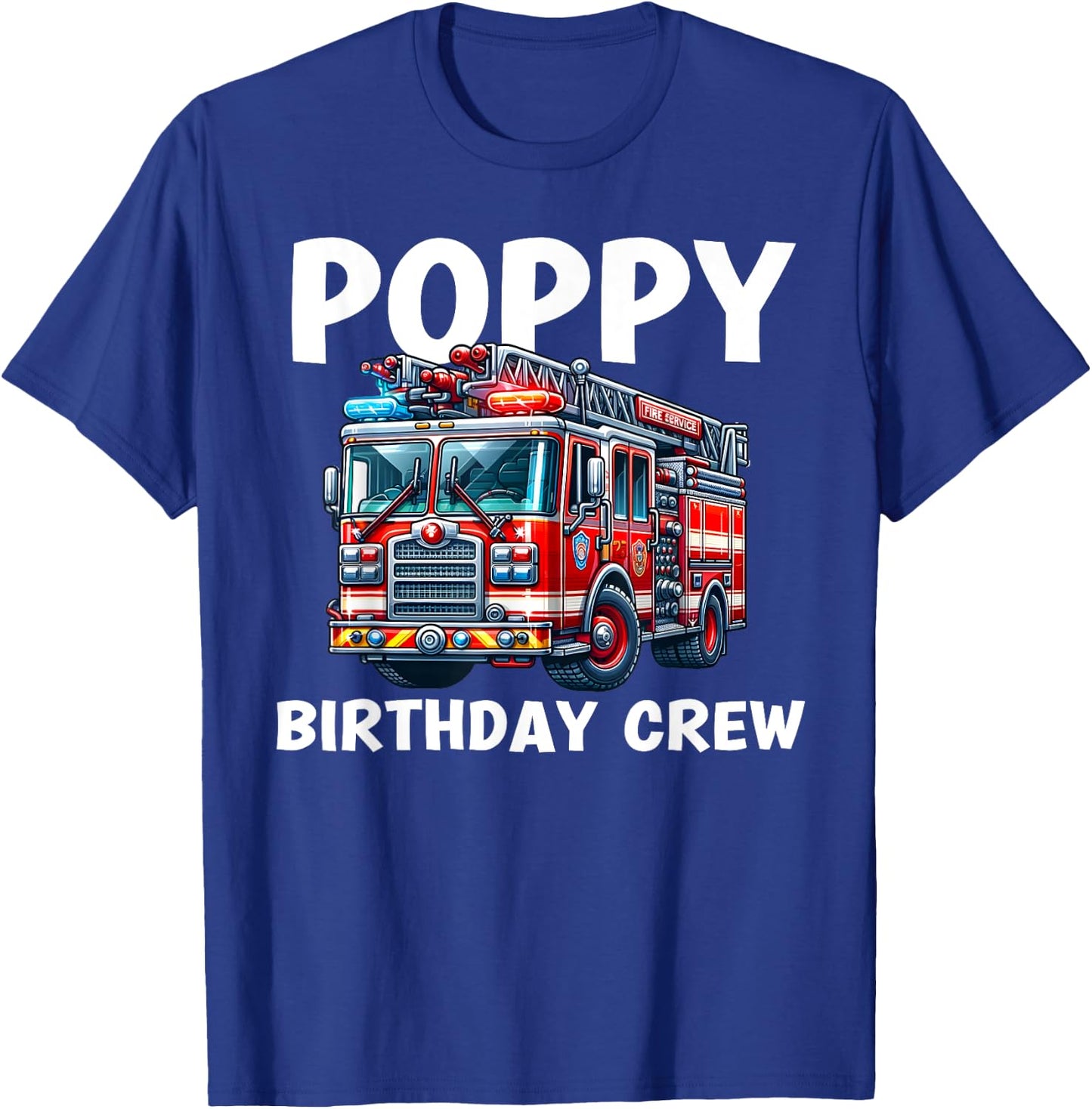 Poppy Birthday Crew Fire Truck Bday Party Matching Family T-Shirt - T-Shirt | Royal