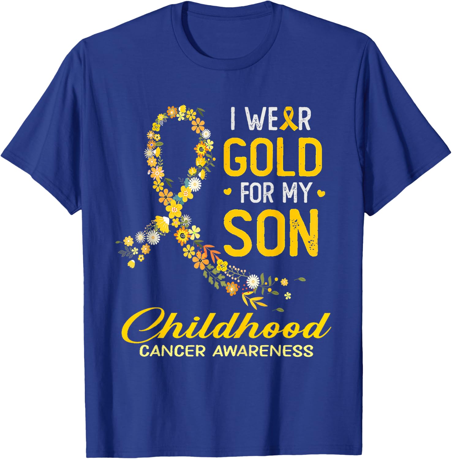 I Wear Gold For My Son Childhood Cancer Awareness Flower T-Shirt - T-Shirt | Royal