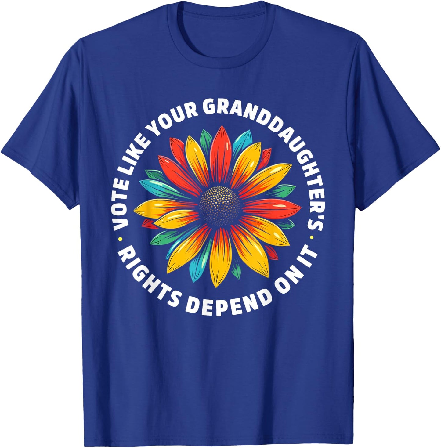 Vote Like Your Granddaughters Rights Depend on it Men Women T-Shirt - T-Shirt | Royal