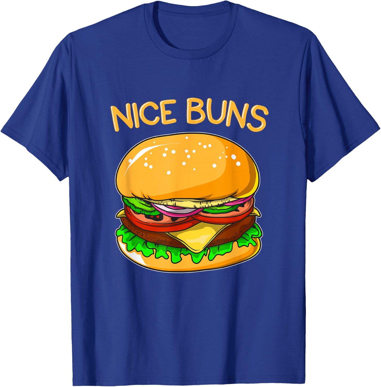 Funny Burger Shirt Hamburger Cheeseburger Nice Buns Pun Gift T-Shirt - T-Shirt | Royal