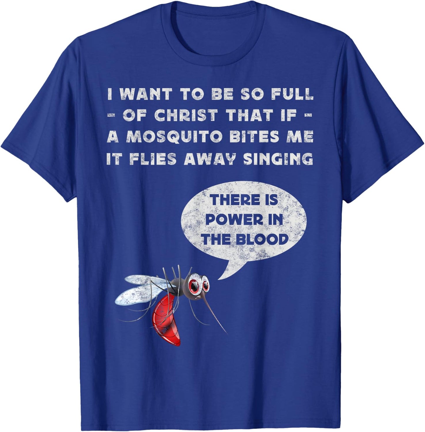 I Want To Be So Full of Christ Christian Funny Mosquito Joke T-Shirt - T-Shirt | Royal