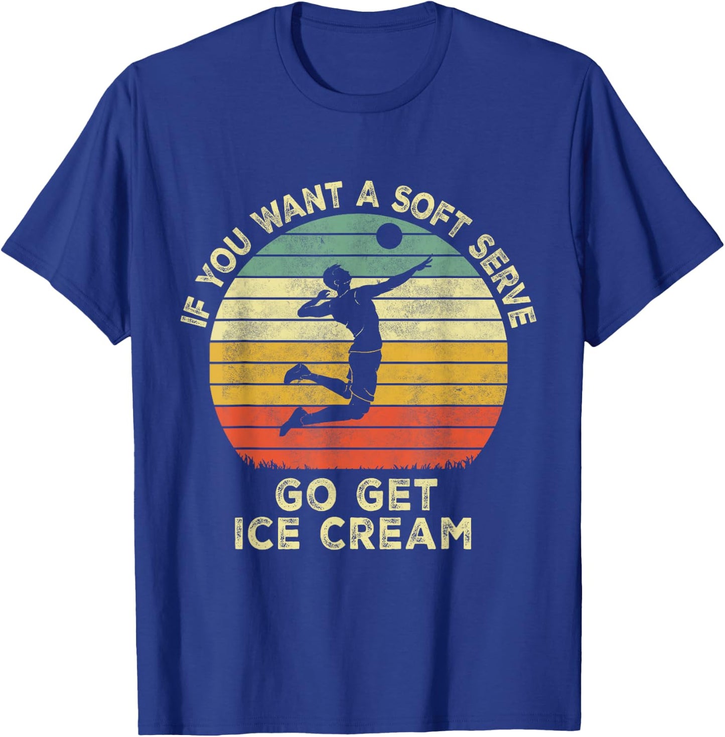 If You Want A Soft Serve Go Get Some Ice Cream volleyball T-Shirt - T-Shirt | Royal