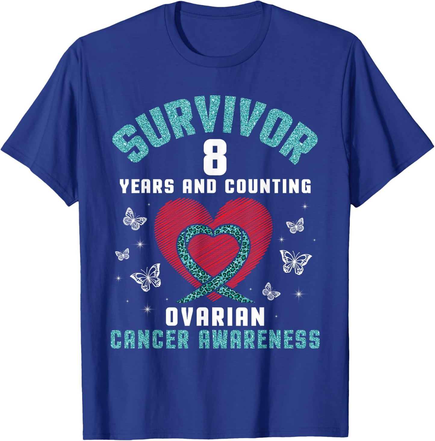 Heart Survivor 8 Years And Counting Ovarian Cancer Awareness T-Shirt - T-Shirt | Royal