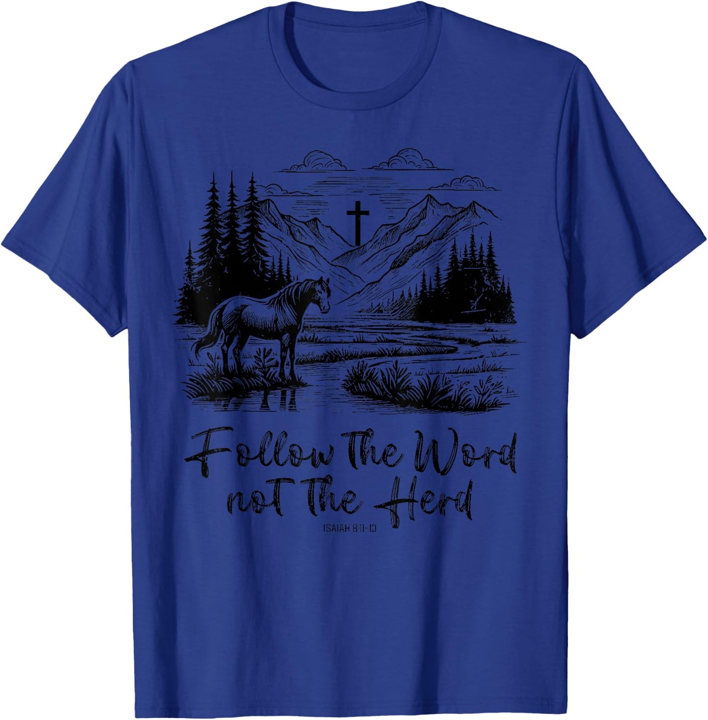 Follow The Word Not The Herd Isaiah 8:11-13 Horse Christian T-Shirt - T-Shirt | Royal