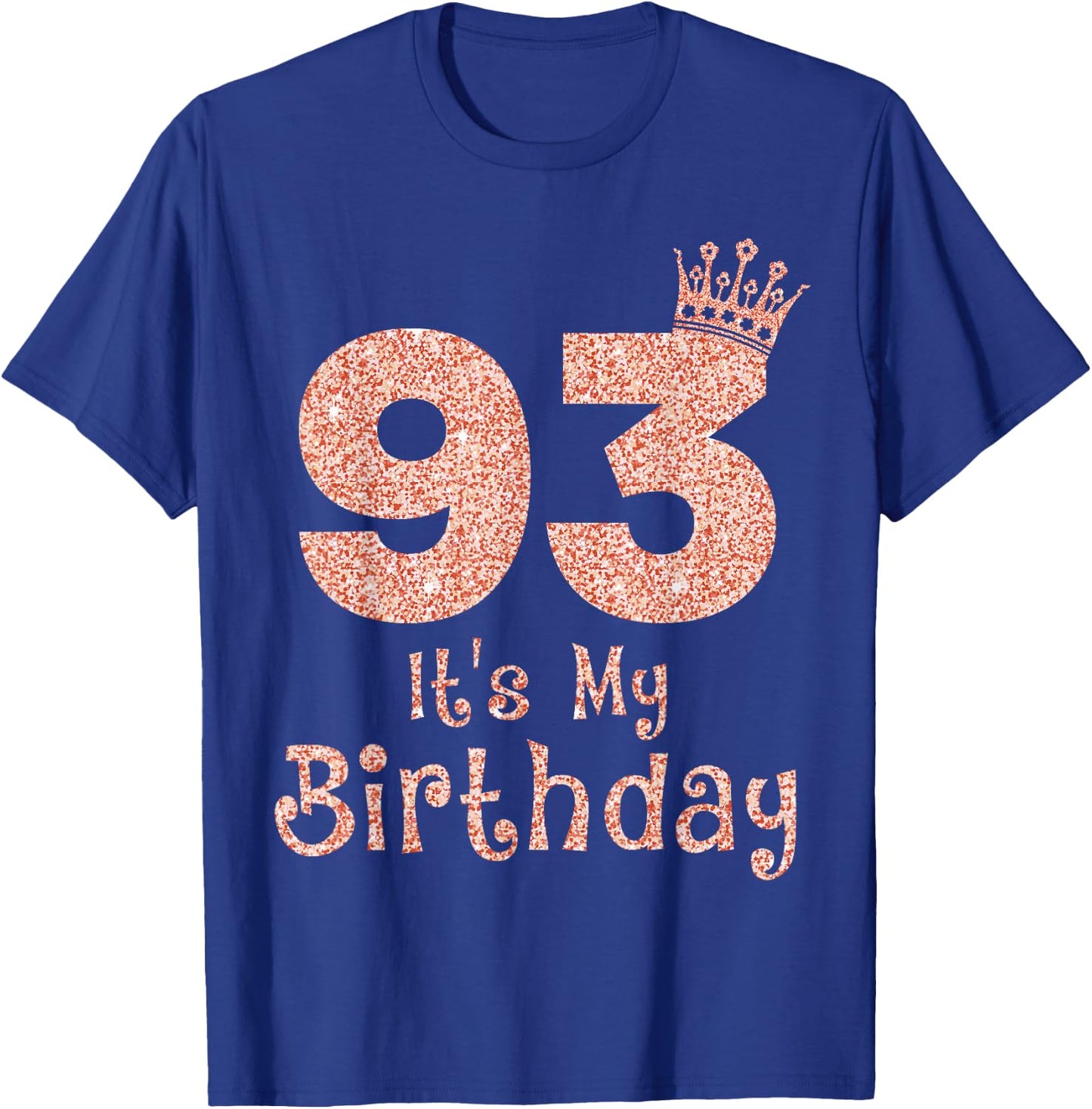 93 It's My Birthday 93 Years Old Happy 93rd Birthday Girl T-Shirt - T-Shirt | Royal