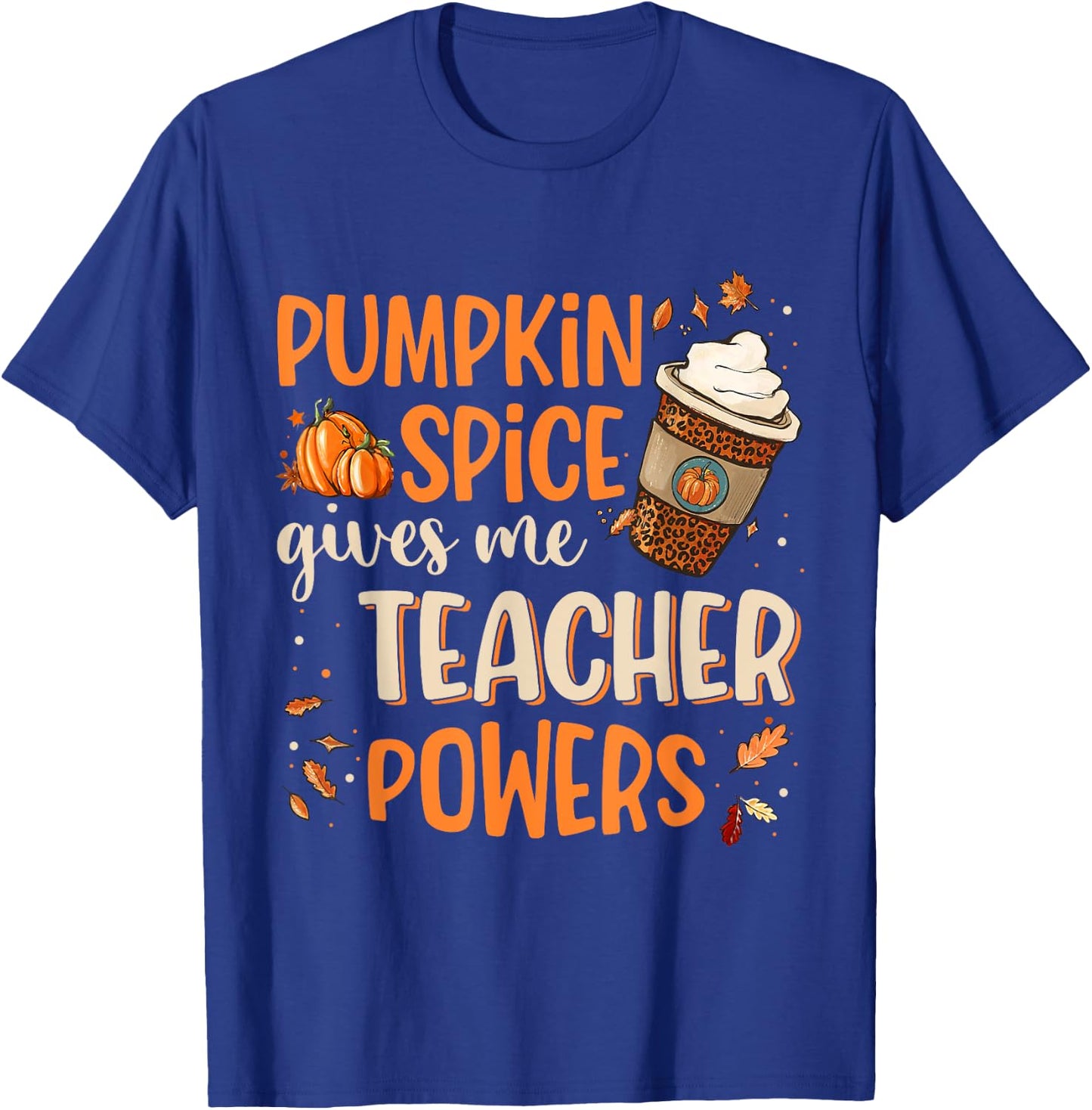 Pumpkin Spice Gives Me Teacher Powers Fall Thanksgiving Gift Men Women T-Shirt - T-Shirt | Royal