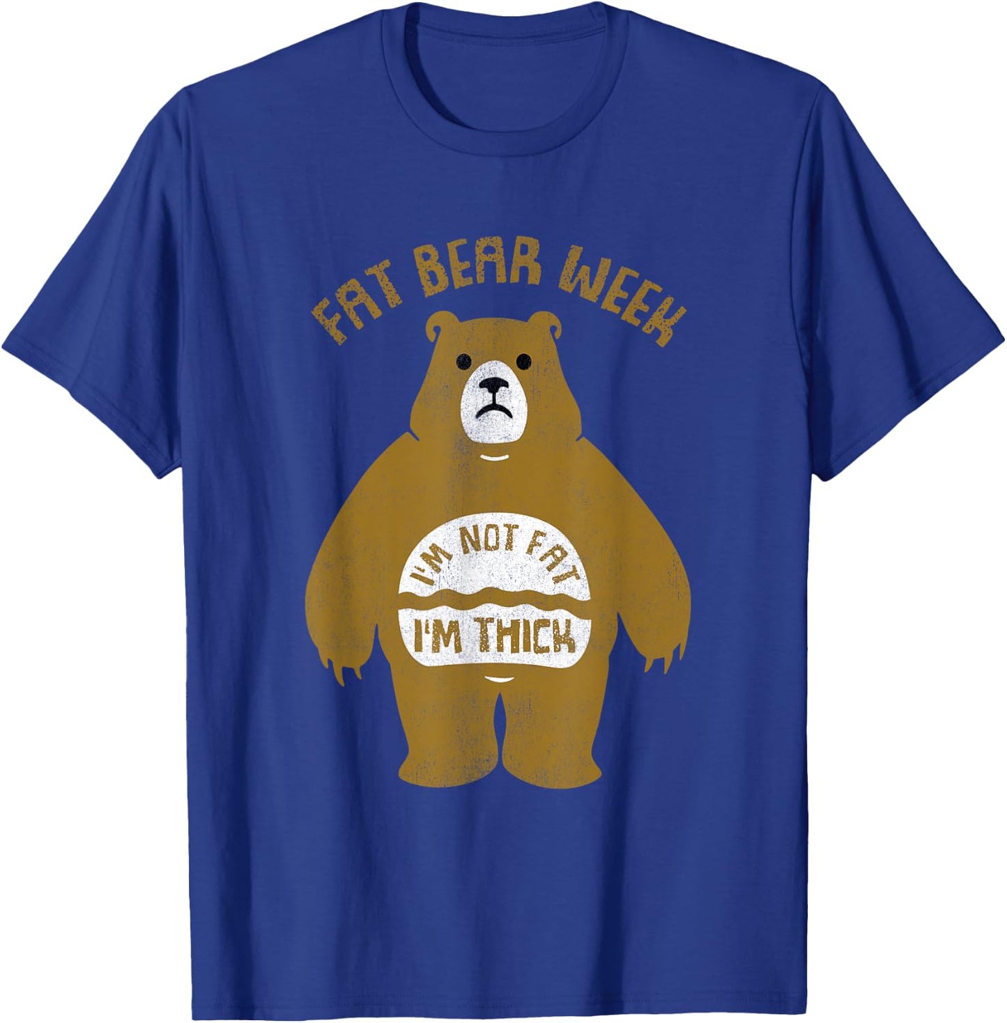 Fat Bear Week I'm Not Fat I'm Thick Funny T-Shirt - T-Shirt | Royal