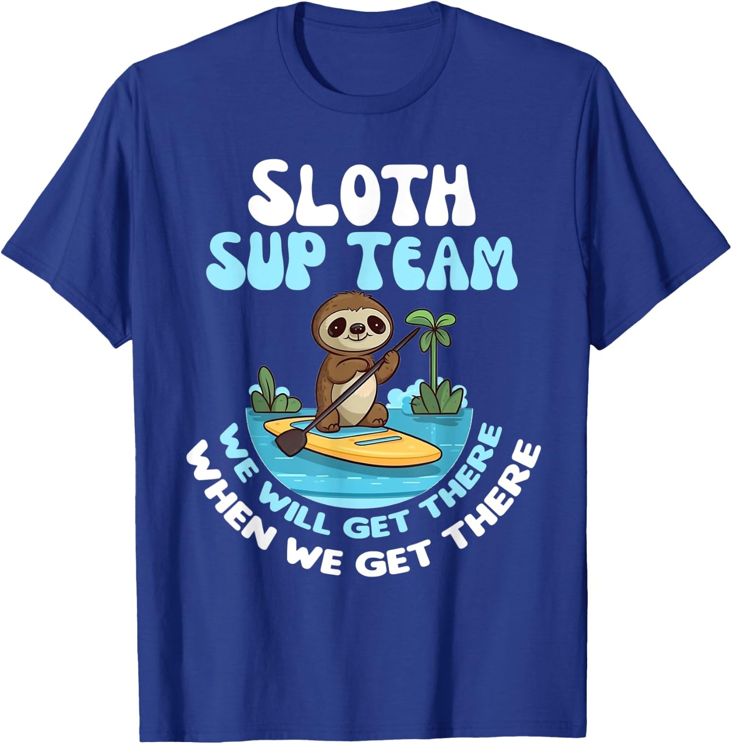 Sloth SUP Team Funny Sloths Paddle Across The Water T-Shirt - T-Shirt | Royal