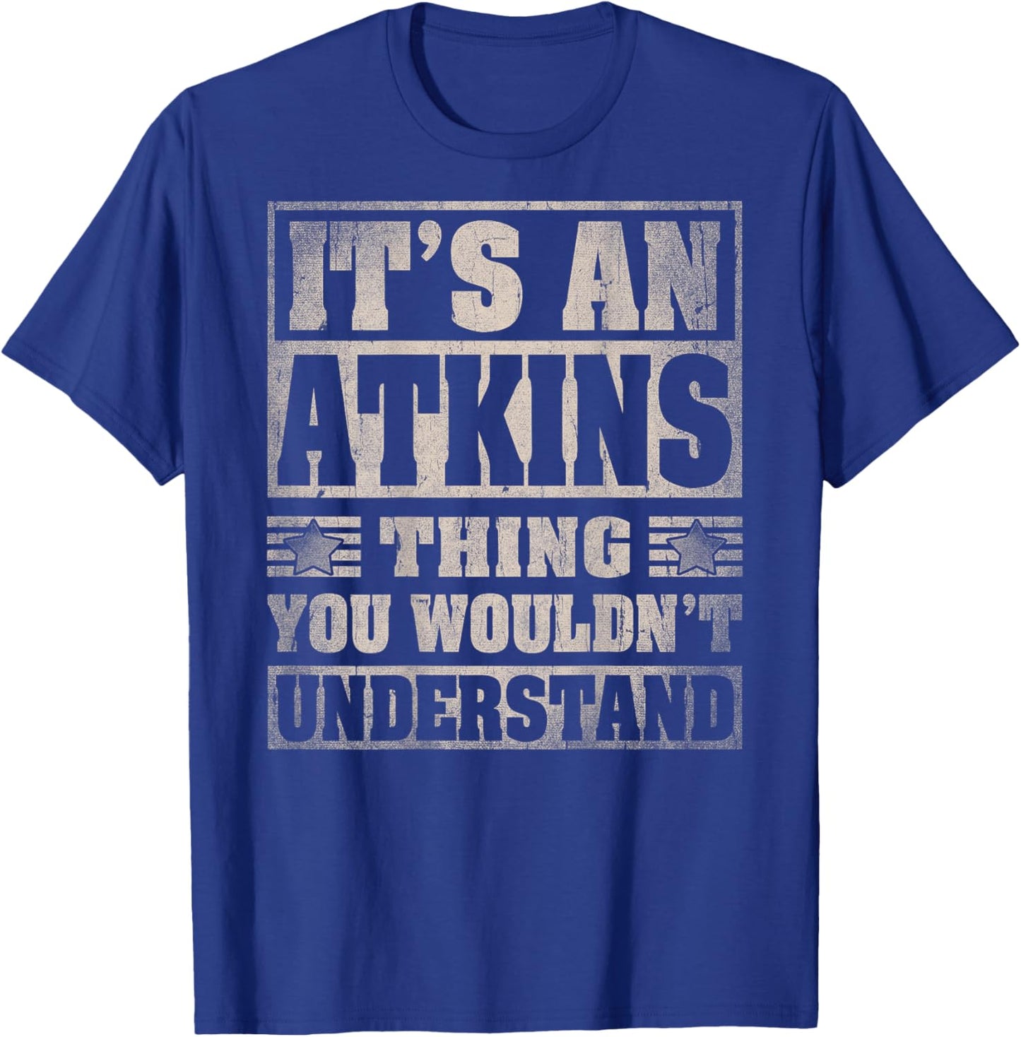 ATKINS Last Name - It's An ATKINS Thing (On Back) T-Shirt - T-Shirt | Royal