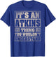 ATKINS Last Name - It's An ATKINS Thing (On Back) T-Shirt - T-Shirt | Royal