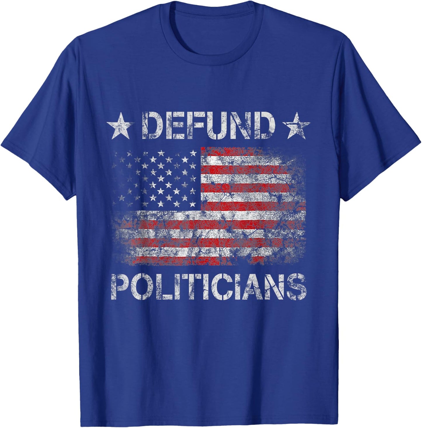 Defund The Politicians - Distressed American Flag Women Men T-Shirt - T-Shirt | Royal