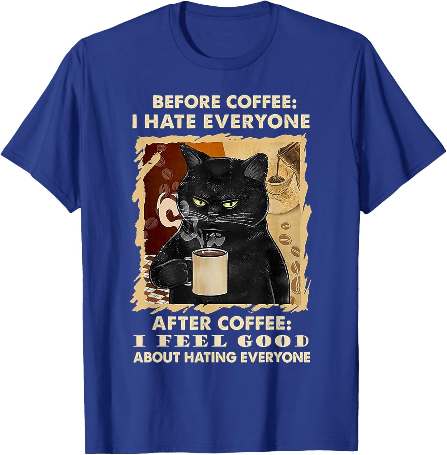 Before Coffee I Hate Everyone After Coffee Black Cat Drink T-Shirt - T-Shirt | Royal